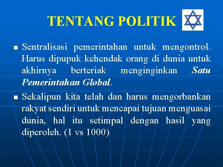 TENTANG POLITIK n n Sentralisasi pemerintahan untuk mengontrol. Harus dipupuk kehendak orang di dunia