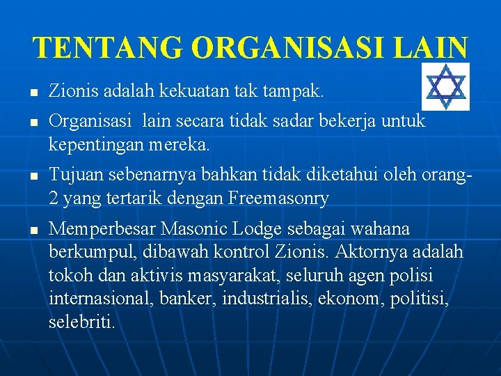 TENTANG ORGANISASI LAIN n n Zionis adalah kekuatan tak tampak. Organisasi lain secara tidak