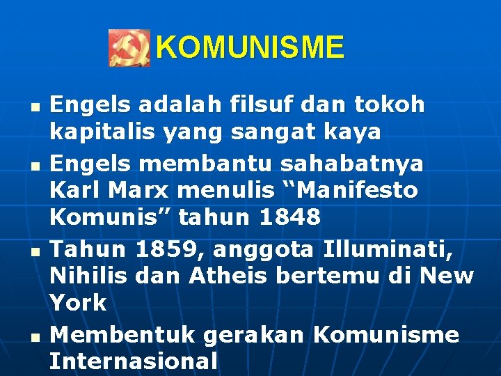 KOMUNISME n n Engels adalah filsuf dan tokoh kapitalis yang sangat kaya Engels membantu