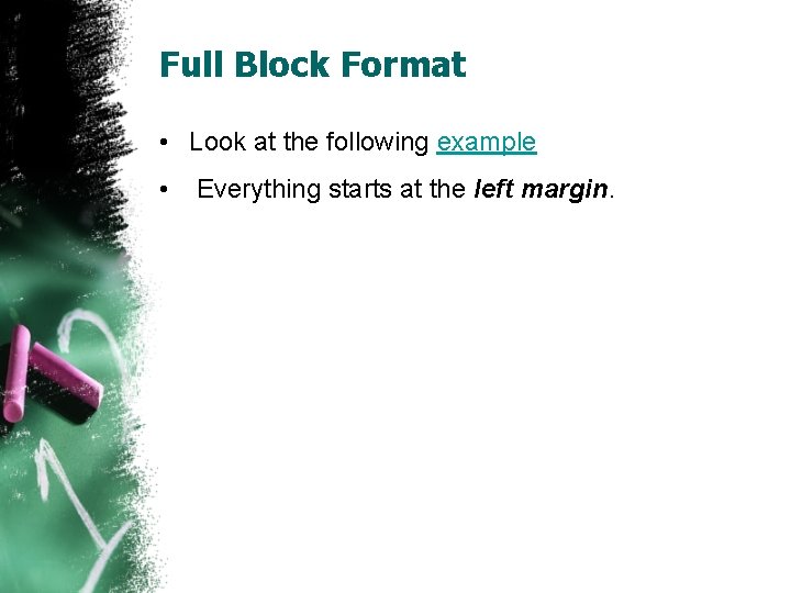 Full Block Format • Look at the following example • Everything starts at the