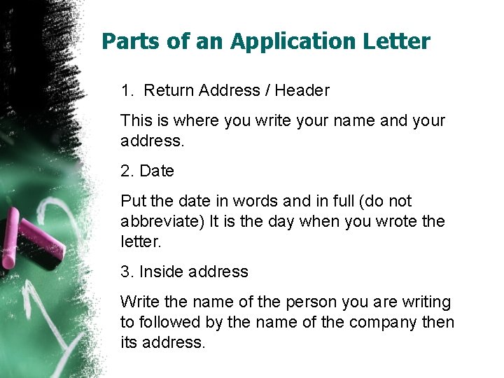Parts of an Application Letter 1. Return Address / Header This is where you