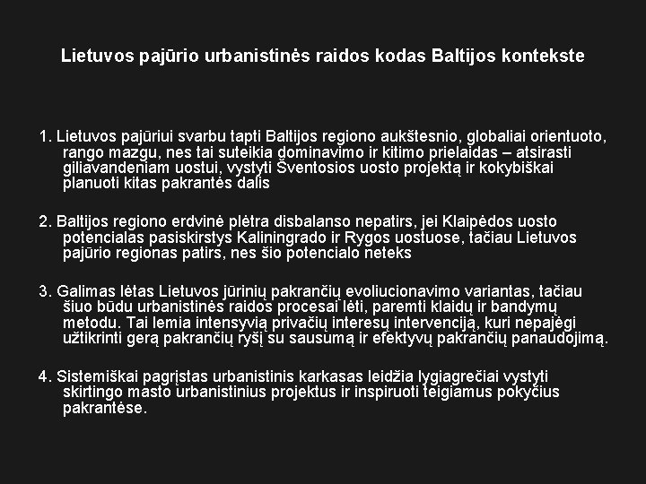 Lietuvos pajūrio urbanistinės raidos kodas Baltijos kontekste 1. Lietuvos pajūriui svarbu tapti Baltijos regiono