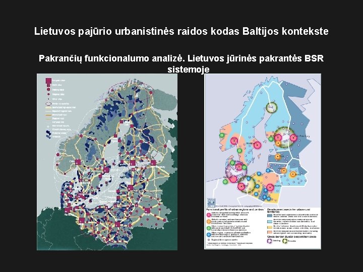 Lietuvos pajūrio urbanistinės raidos kodas Baltijos kontekste Pakrančių funkcionalumo analizė. Lietuvos jūrinės pakrantės BSR