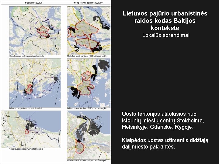Lietuvos pajūrio urbanistinės raidos kodas Baltijos kontekste Lokalūs sprendimai Uosto teritorijos atitolusios nuo istorinių
