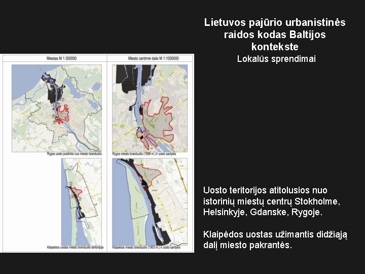 Lietuvos pajūrio urbanistinės raidos kodas Baltijos kontekste Lokalūs sprendimai Uosto teritorijos atitolusios nuo istorinių