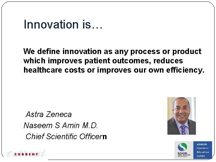 Innovation is… We define innovation as any process or product which improves patient outcomes,