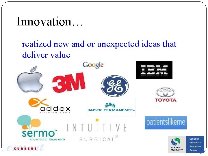 Innovation… realized new and or unexpected ideas that deliver value 