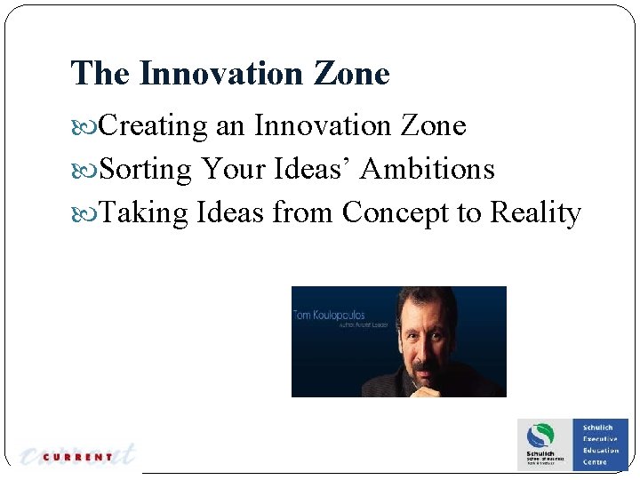 The Innovation Zone Creating an Innovation Zone Sorting Your Ideas’ Ambitions Taking Ideas from