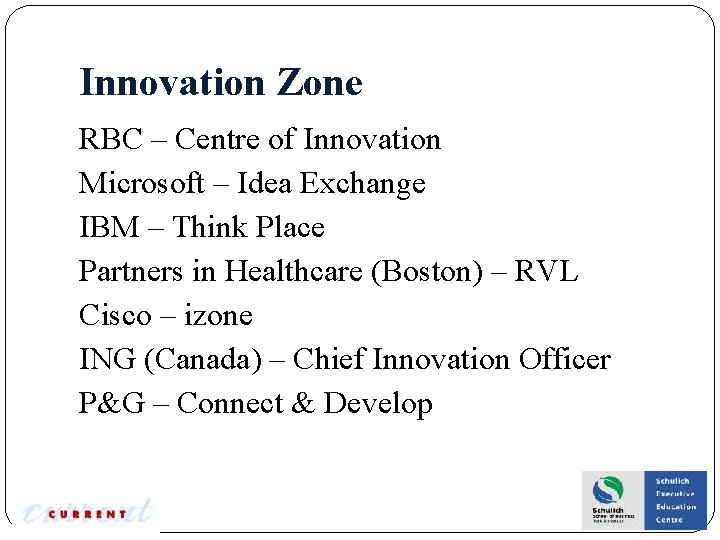 Innovation Zone RBC – Centre of Innovation Microsoft – Idea Exchange IBM – Think