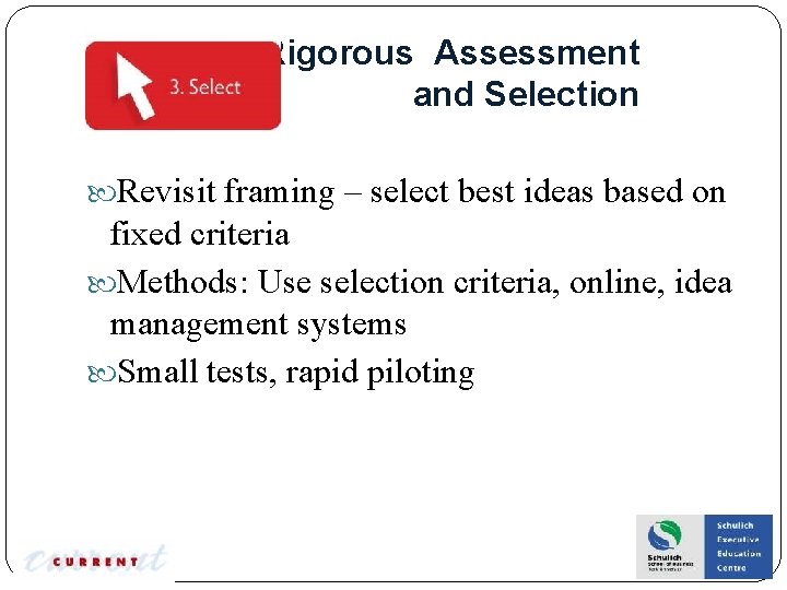 Rigorous Assessment and Selection Revisit framing – select best ideas based on fixed criteria