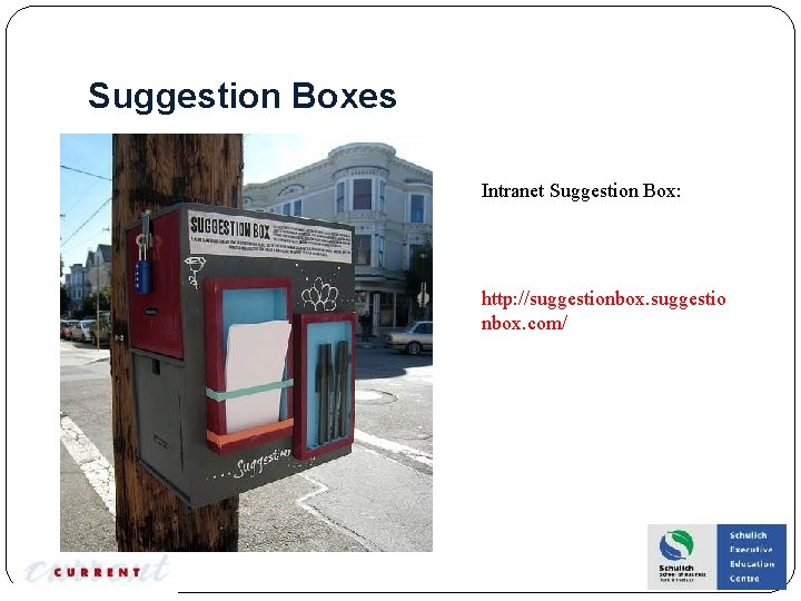 Suggestion Boxes Intranet Suggestion Box: http: //suggestionbox. suggestio nbox. com/ 