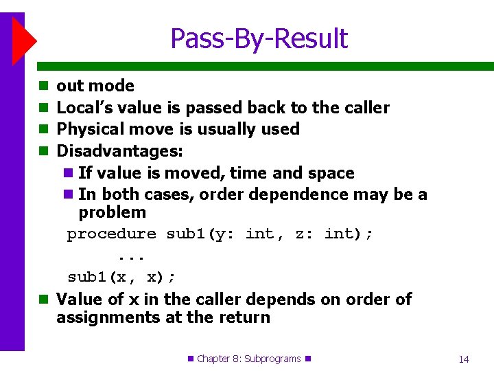 Pass-By-Result out mode Local’s value is passed back to the caller Physical move is