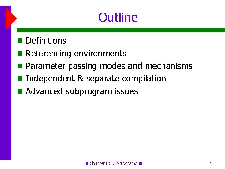 Outline Definitions Referencing environments Parameter passing modes and mechanisms Independent & separate compilation Advanced
