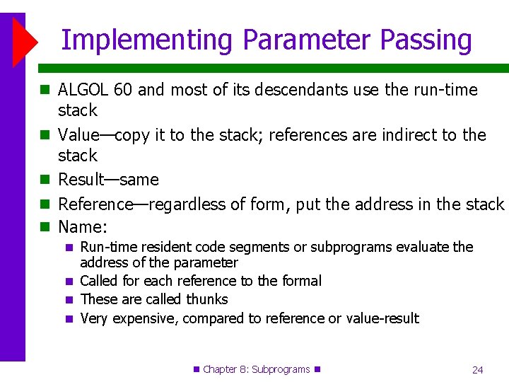 Implementing Parameter Passing ALGOL 60 and most of its descendants use the run-time stack