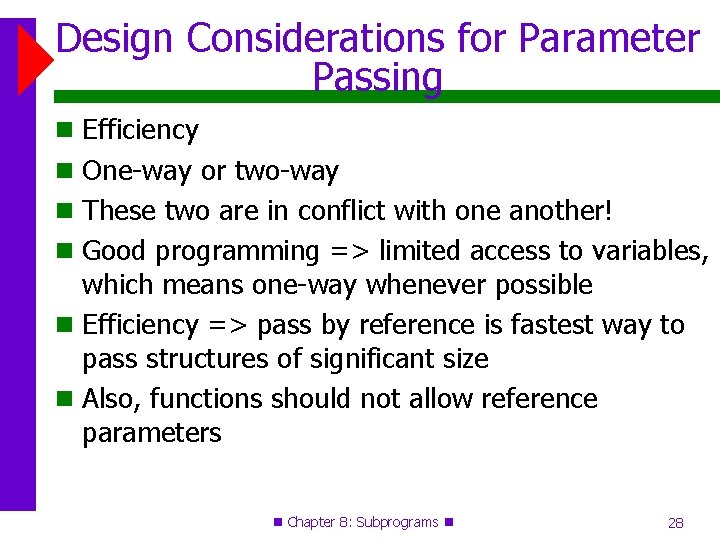 Design Considerations for Parameter Passing Efficiency One-way or two-way These two are in conflict