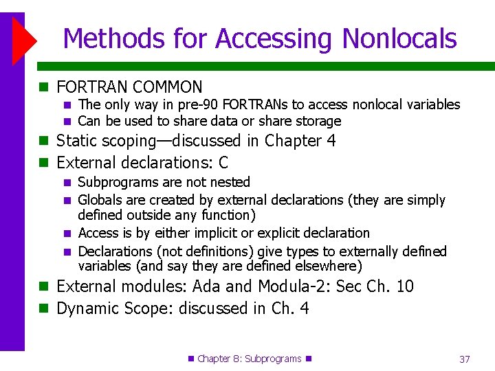 Methods for Accessing Nonlocals FORTRAN COMMON The only way in pre-90 FORTRANs to access