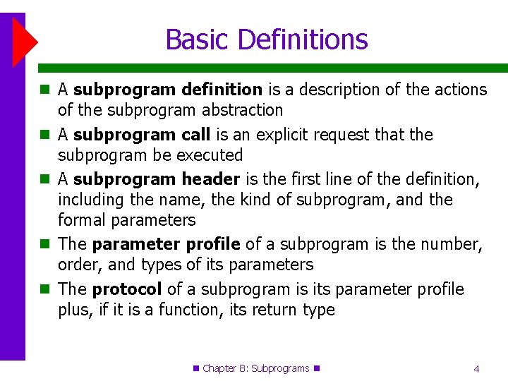 Basic Definitions A subprogram definition is a description of the actions of the subprogram