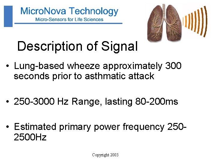 Description of Signal • Lung-based wheeze approximately 300 seconds prior to asthmatic attack •