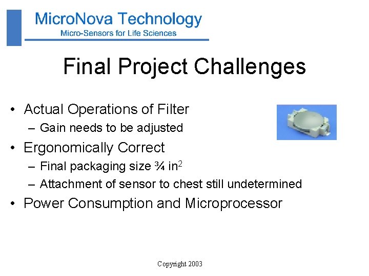 Final Project Challenges • Actual Operations of Filter – Gain needs to be adjusted