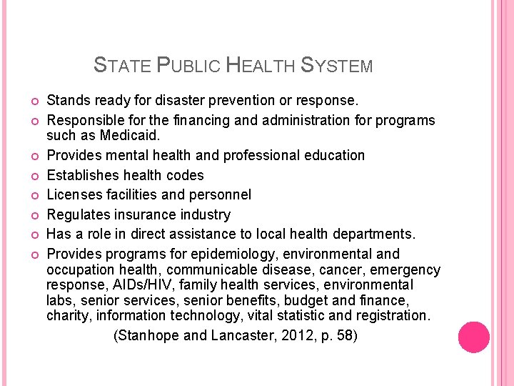 STATE PUBLIC HEALTH SYSTEM Stands ready for disaster prevention or response. Responsible for the