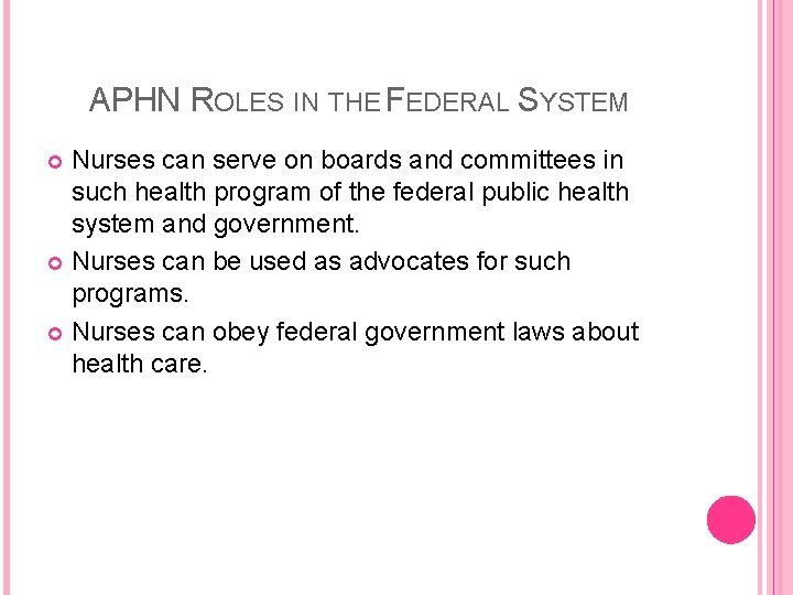 APHN ROLES IN THE FEDERAL SYSTEM Nurses can serve on boards and committees in
