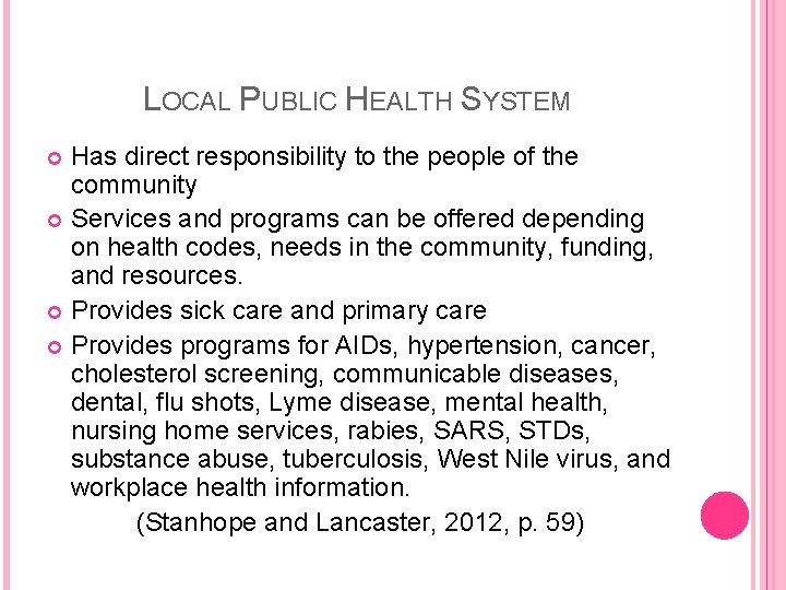 LOCAL PUBLIC HEALTH SYSTEM Has direct responsibility to the people of the community Services