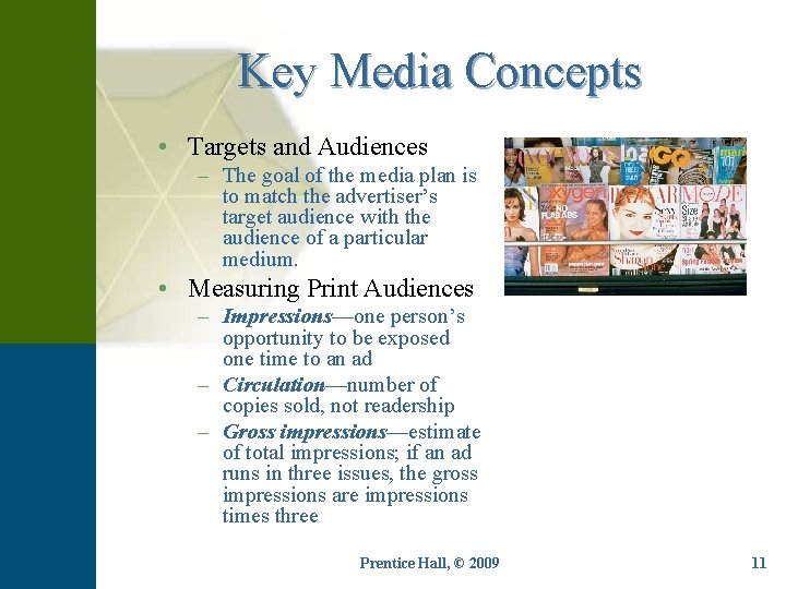 Key Media Concepts • Targets and Audiences – The goal of the media plan
