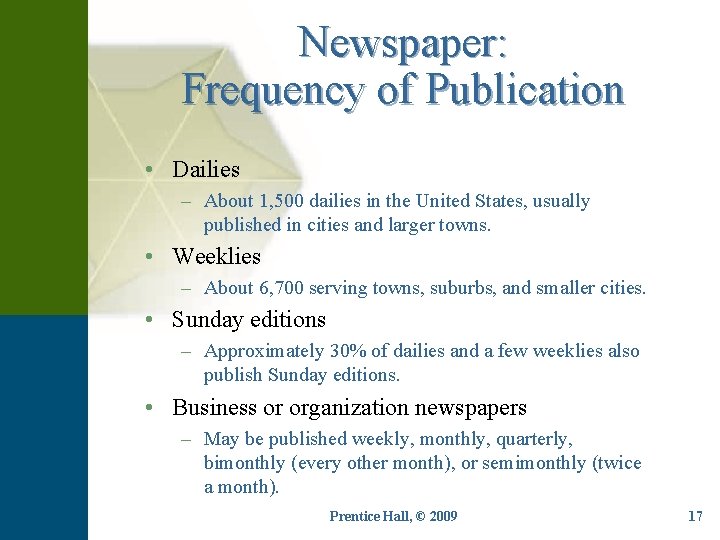 Newspaper: Frequency of Publication • Dailies – About 1, 500 dailies in the United