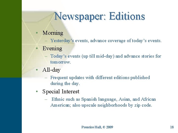 Newspaper: Editions • Morning – Yesterday’s events, advance coverage of today’s events. • Evening