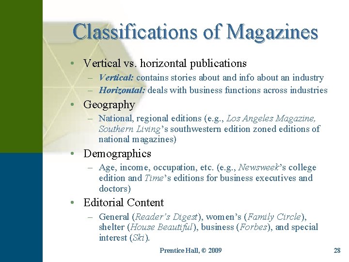 Classifications of Magazines • Vertical vs. horizontal publications – Vertical: contains stories about and