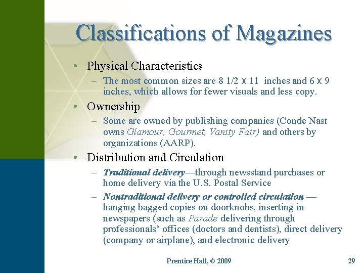 Classifications of Magazines • Physical Characteristics – The most common sizes are 8 1/2