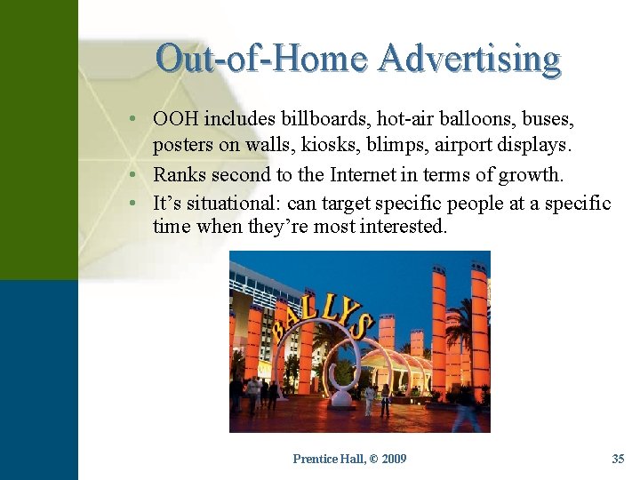 Out-of-Home Advertising • OOH includes billboards, hot-air balloons, buses, posters on walls, kiosks, blimps,