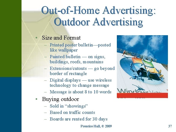 Out-of-Home Advertising: Outdoor Advertising • Size and Format – Printed poster bulletin—posted like wallpaper