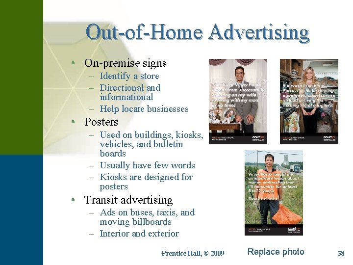 Out-of-Home Advertising • On-premise signs – Identify a store – Directional and informational –