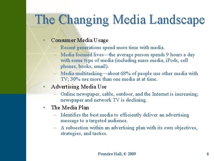 The Changing Media Landscape • Consumer Media Usage – Recent generations spend more time