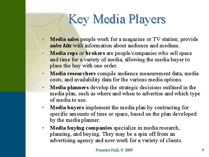 Key Media Players • Media sales people work for a magazine or TV station;