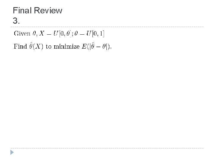 Final Review 3. 