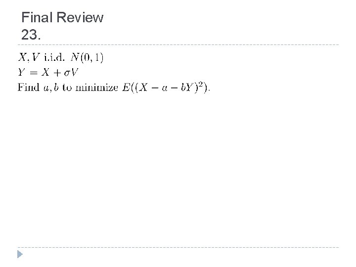 Final Review 23. 