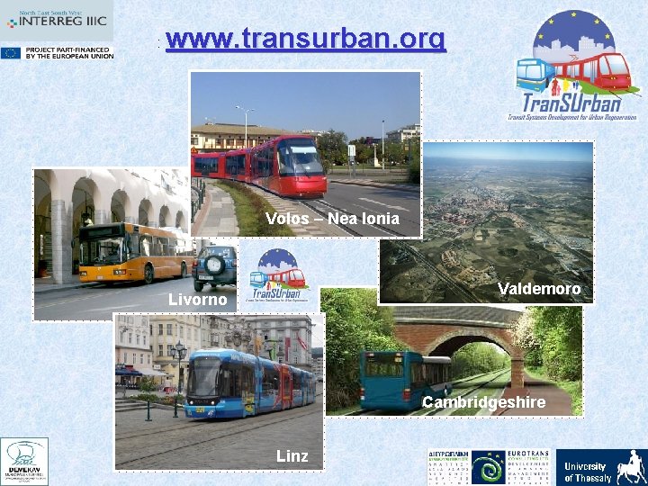 : www. transurban. org Volos – Nea Ionia Valdemoro Livorno Cambridgeshire Linz 