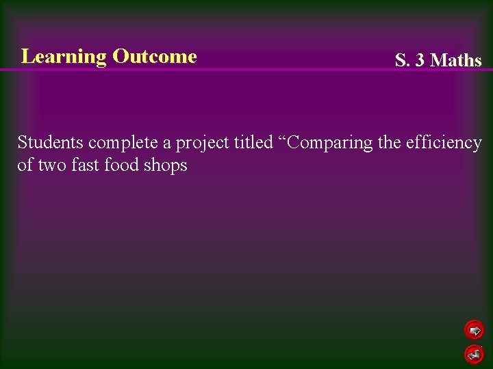 Learning Outcome S. 3 Maths Students complete a project titled “Comparing the efficiency of