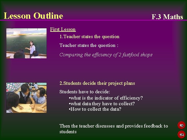 Lesson Outline F. 3 Maths First Lesson 1. Teacher states the question : Comparing