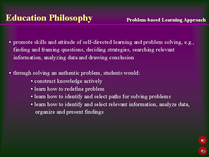 Education Philosophy Problem-based Learning Approach • promote skills and attitude of self-directed learning and