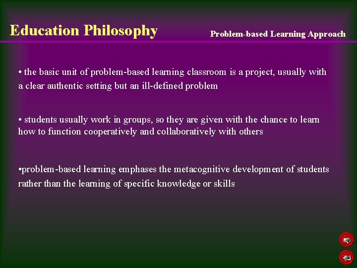 Education Philosophy Problem-based Learning Approach • the basic unit of problem-based learning classroom is