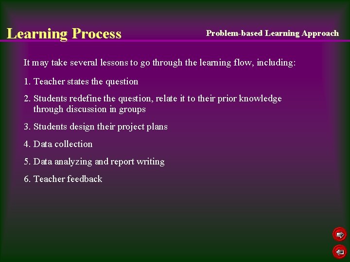 Learning Process Problem-based Learning Approach It may take several lessons to go through the