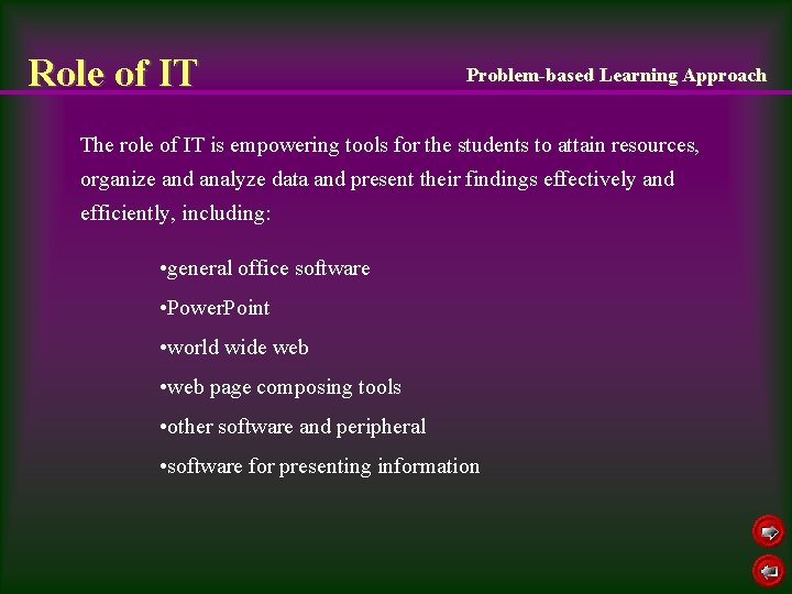 Role of IT Problem-based Learning Approach The role of IT is empowering tools for