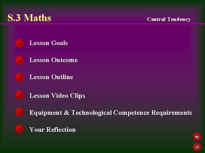 S. 3 Maths Central Tendency Lesson Goals Lesson Outcome Lesson Outline Lesson Video Clips