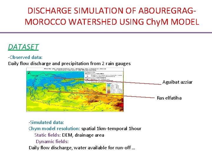 DISCHARGE SIMULATION OF ABOUREGRAGMOROCCO WATERSHED USING Chy. M MODEL DATASET -Observed data: Daily flow