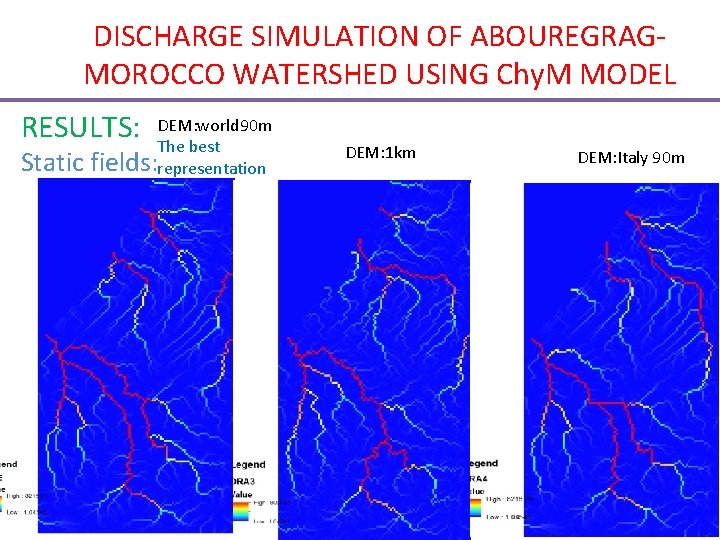 DISCHARGE SIMULATION OF ABOUREGRAGMOROCCO WATERSHED USING Chy. M MODEL RESULTS: Static DEM: world 90