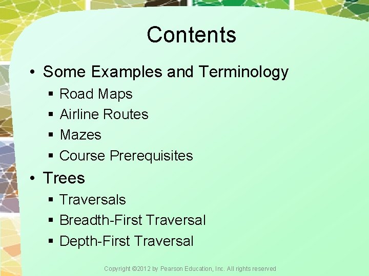 Contents • Some Examples and Terminology § Road Maps § Airline Routes § Mazes Contents • Some Examples and Terminology § Road Maps § Airline Routes § Mazes