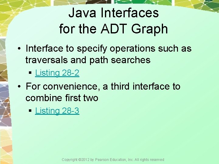 Java Interfaces for the ADT Graph • Interface to specify operations such as traversals Java Interfaces for the ADT Graph • Interface to specify operations such as traversals